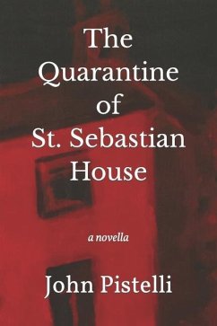 The Quarantine of St. Sebastian House - Pistelli, John