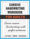 Cursive Handwriting Workbook for Adults: Learn and Practice Cursive Handwriting for Adults, (Adult Handwriting Paper)