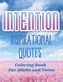 Intention Inspirational Quotes Coloring Book For Adults and Teens with Floral Motifs