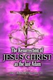 The Resurrection of Jesus Christ as the Last Adam