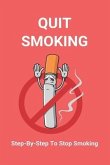 Quit Smoking: Step-By-Step To Stop Smoking: Stop Smoking Kit