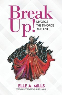 Break Up!: Divorce the Divorce and Live... - Mills, Elle A.