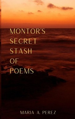 Montor's Secret Stash of Poems - Perez, Maria A