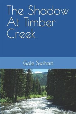 The Shadow At Timber Creek - Swihart, Gale J.