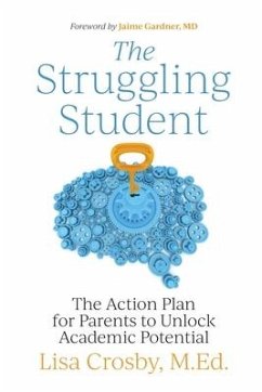 The Struggling Student: The Action Plan for Parents to Unlock Academic Potential - Crosby, Lisa