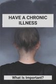 Have A Chronic Illness: What Is Important?: Is Diabetes A Chronic Illness