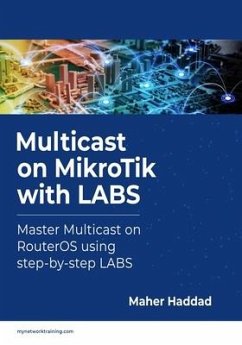 Multicast on MikroTik with LABS: Master Multicast on RouterOS using step-by-step LABS - Haddad, Maher