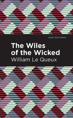 The Wiles of the Wicked - Le Queux, William