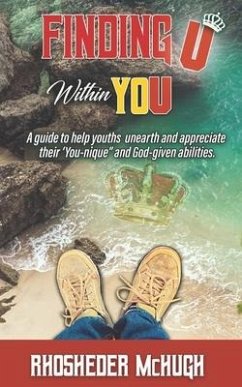 Finding U Within You: A guide to help youths unearth and appreciate their 