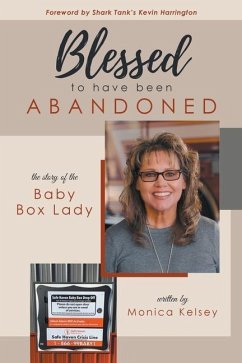 Blessed to Have Been Abandoned: The Story of The Baby Box Lady - Kelsey, Monica