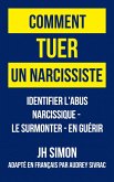 Comment tuer un narcissiste: Identifier l'abus narcissique - le surmonter - en guérir (eBook, ePUB)