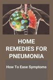 Home Remedies For Pneumonia: How To Ease Symptoms: What Causes Pneumonia