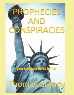 Prophecies and Conspiracies: Some Conspiracy Stories Are True - Grandy, Thomas