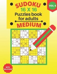 Sudoku 16 X 16 Puzzles medium - volume_4: Sudoku 16 X 16 Puzzles book medium for adults with Solutions - Large Print - One Puzzle Per Page (Volume 4) - Edition, Houss