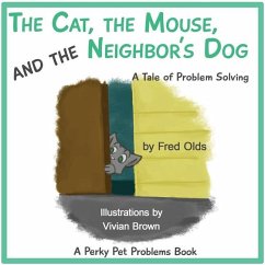 The Cat, the Mouse, and the Neighbor's Dog: A Tale of Problem Solving - Olds, Fred