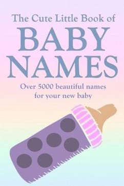 The Cute Little Book of Baby Names: A comprehensive collection of the most beautiful baby names for boys and girls - Great Pregnancy Gift - Carrington, Holly