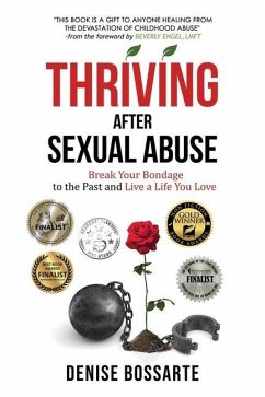 Thriving After Sexual Abuse: Break Your Bondage to the Past and Live a Life You Love - Bossarte, Denise