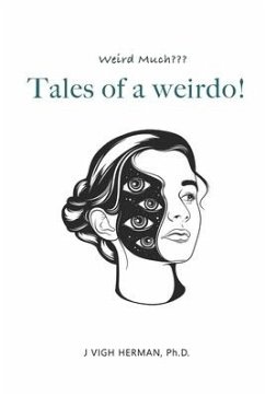 Tales of a weirdo!: weird much - Vigh Herman, J.