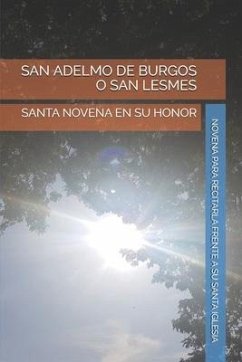 San Adelmo de Burgos O San Lesmes: Santa Novena En Su Honor - Santa Iglesia, Novena Para Recitarla Fre