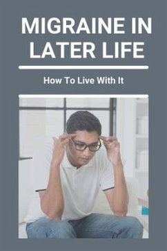 Migraine In Later Life: How To Live With It: What To Do When A Migraine Hits - Wasmer, Keva
