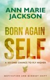 Born Again Self: A Second Chance To Fly Higher