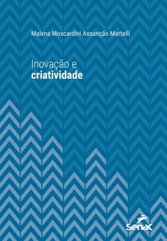 Inovação e criatividade (eBook, ePUB) - Martelli, Malena Moscardini Assunção