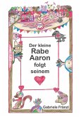 Der kleine Rabe Aaron folgt seinem Herzen (eBook, ePUB)