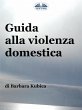 Guida Alla Violenza Domestica (eBook,... - Bild 1