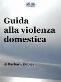 Guida Alla Violenza Domestica (eBook, ePUB)