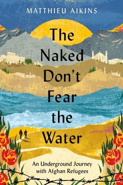 The Naked Don't Fear the Water (eBook, ePUB) - Aikins, Matthieu