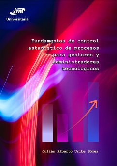Fundamentos de control estadístico de procesos para gestores y administradores tecnológicos (eBook, PDF) - Uribe Gómez, Julián Alberto