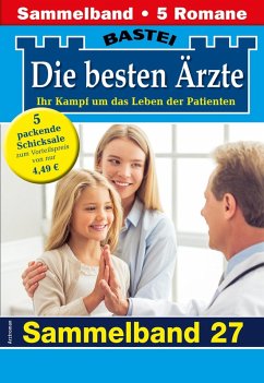Die besten Ärzte - Sammelband 27 (eBook, ePUB) - Kastell, Katrin; Winter, Isabelle; Frank, Stefan; Ritter, Ina; Graf, Karin