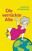 Die verrückte Alte (eBook, ePUB)