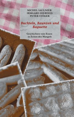Buchteln, Baunzen und Baguette (eBook, ePUB) - Saulnier, Michel; Hierdeis, Irmgard; Stöger, Peter
