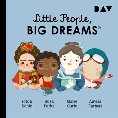 Little People, Big Dreams® – Teil 3: Frida Kahlo, Rosa Parks, Marie Curie, Amelia Earhart (MP3-Download) - Sánchez Vegara, María Isabel; Kaiser, Lisbeth