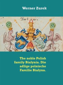 The noble Polish family Bialynia. Die adlige polnische Familie Bialyna. (eBook, ePUB) The noble Polish family Bialynia. Die adlige polnische Familie Bialyna. (eBook, ePUB)