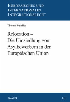 Relocation - Die Umsiedlung von Asylbewerbern in der Europäischen Union - Matthies, Thomas