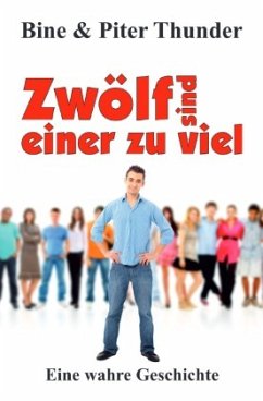 Zwölf sind einer zu viel - Thunder, Bine;Thunder, Piter