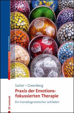 Praxis der Emotionsfokussierten Therapie - Sutter, Marielle;Greenberg, Leslie