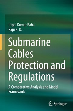 Submarine Cables Protection and Regulations - Raha, Utpal Kumar;K. D., Raju