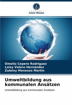 Umweltbildung aus kommunalen Ansätzen - Cepero Rodriguez, Omelio;Valero Hernández, Loisy;Meneses Martin, Zuleiny