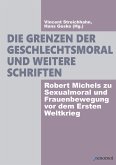 Die Grenzen der Geschlechtsmoral und weitere Schriften