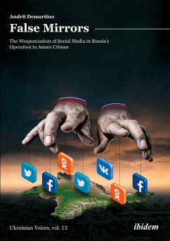 False Mirrors: The Weaponization of Social Media in Russia¿s Operation to Annex Crimea - Demartino, Andrey