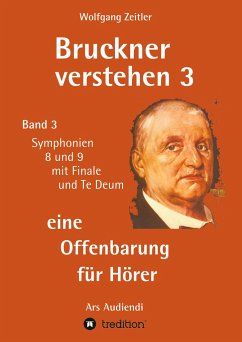 Bruckner verstehen 3 - eine Offenbarung für Hörer - Zeitler, Wolfgang