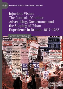Injurious Vistas: The Control of Outdoor Advertising, Governance and the Shaping of Urban Experience in Britain, 1817¿1962 - Greenhalgh, James