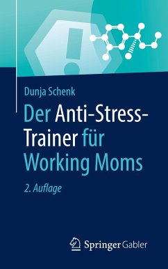 Der Anti-Stress-Trainer für Working Moms - Schenk, Dunja