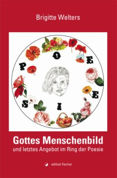 Gottes Menschenbild und letztes Angebot im Ring der Poesie - Welters, Brigitte