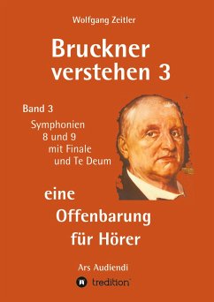 Bruckner verstehen 3 - eine Offenbarung für Hörer - Zeitler, Wolfgang