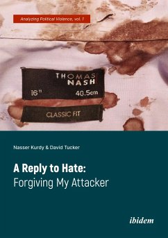 A Reply to Hate: Forgiving My Attacker - Kurdy, Nasser;Tucker, David