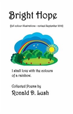 Bright Hope - illustrated coloured version: Collection of Poetry - Lush, Ronald D.